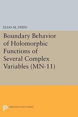 Boundary Behavior of Holomorphic Functions of Several Complex Variables. (MN-11): (Mathematical Notes) (Princeton Legacy Library)