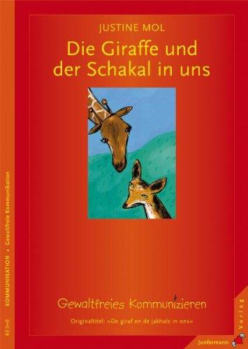 Die Giraffe und der Schakal in uns: Gewaltfreie Kommunikation