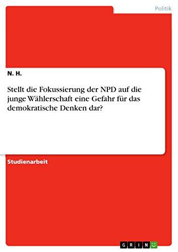 Stellt die Fokussierung der NPD auf die junge Wählerschaft eine Gefahr für das demokratische Denken dar?