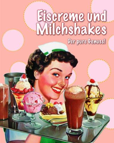 Eiscreme und Milchshakes: Der pure Genuss!