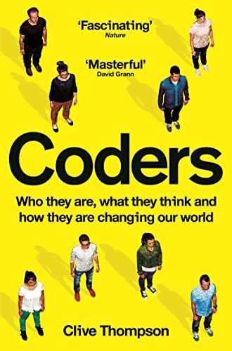 Coders: Who They Are, What They Think and How They Are Changing Our World