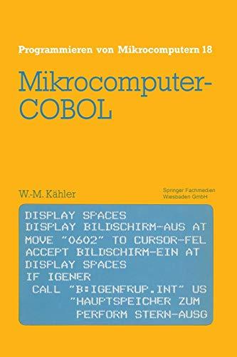 Mikrocomputer-Cobol: Einführung in die Dialog-orientierte COBOL-Programmierung am Mikrocomputer (Programmieren von Mikrocomputern, 18, Band 18)