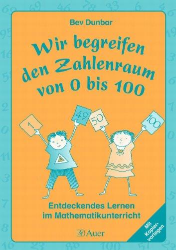 Wir begreifen den Zahlenraum von 0 bis 100: Entdeckendes Lernen im Mathematikunterricht