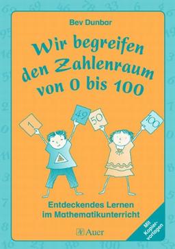 Wir begreifen den Zahlenraum von 0 bis 100: Entdeckendes Lernen im Mathematikunterricht