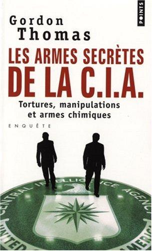 Les armes secrètes de la CIA : tortures, manipulations et armes chimiques