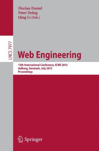 Web Engineering: 13th International Conference, ICWE 2013, Aalborg, Denmark, July 8-12, 2013, Proceedings (Lecture Notes in Computer Science)