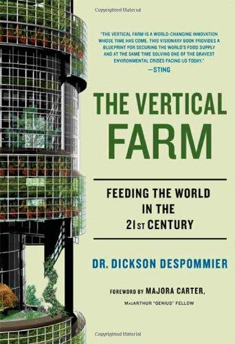 The Vertical Farm: Feeding the World in the 21st Century