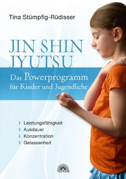 Jin Shin Jyutsu - Das Powerprogramm für Kinder und Jugendliche: Leistungsfähigkeit, Ausdauer, Konzentration, Gelassenheit