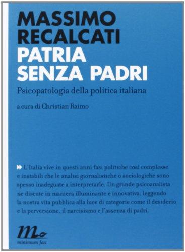 Patria senza padri. Psicopatologia della politica italiana (Indi)