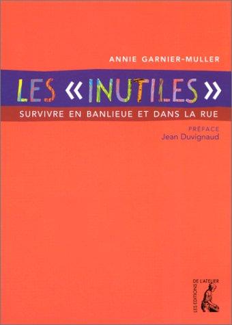 Les inutiles : survivre au quotidien en banlieue et dans la rue