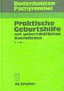 Praktische Geburtshilfe mit geburtshilflichen Operationen
