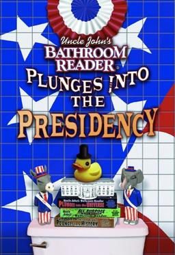 Uncle John's Bathroom Reader Plunges into the Presidency