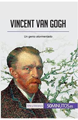 Vincent van Gogh: Un genio atormentado (Arte y literatura)