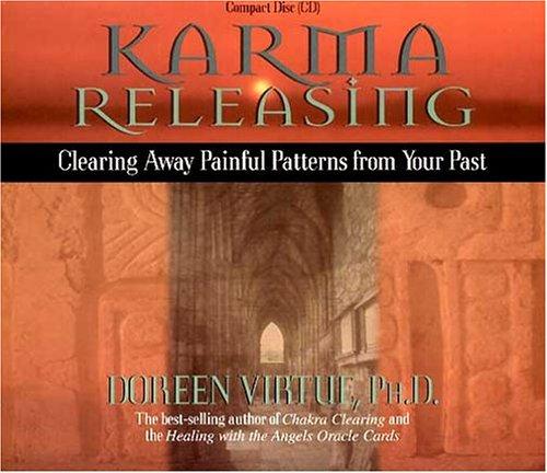 Karma Releasing: Clearing Away Painful Patterns from Your Past