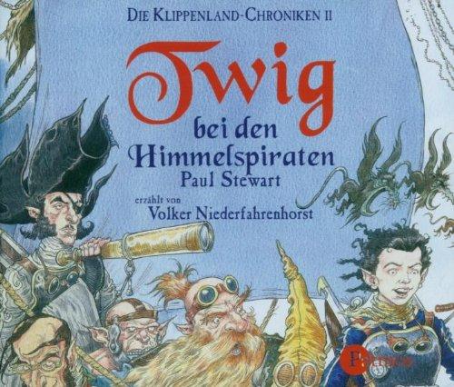 Die Klippenland-Chroniken: Twig bei den Himmelspiraten. 4 CDs: Teil 2 der Klippenland-Chroniken: BD 2