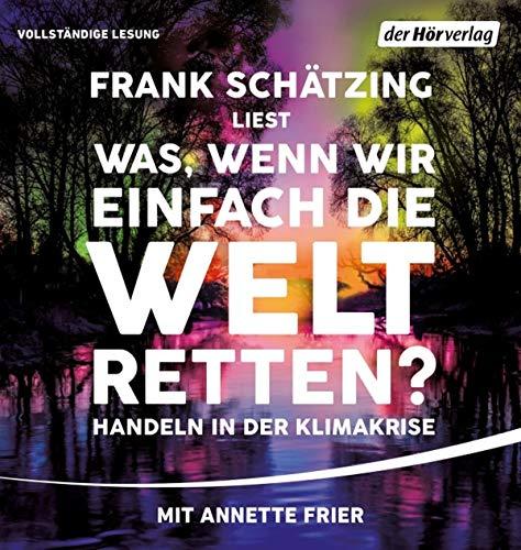 Was, wenn wir einfach die Welt retten?: Handeln in der Klimakrise