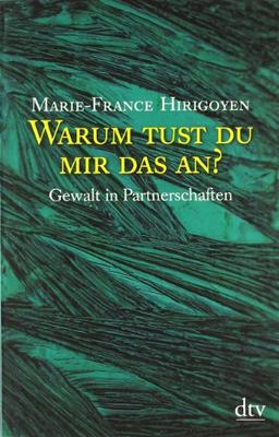 Warum tust du mir das an?: Gewalt in Partnerschaften