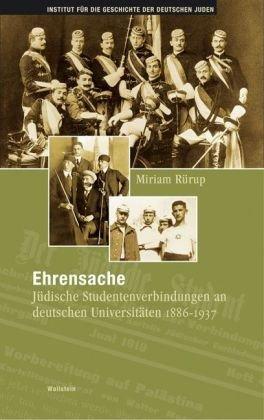 Ehrensache: Jüdische Studentenverbindungen an deutschen Universitäten 1886-1937