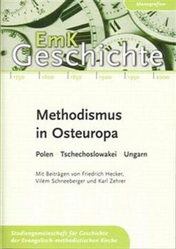 Methodismus in Osteuropa: Polen, Tschechoslowakei, Ungarn (EmK-Geschichte)