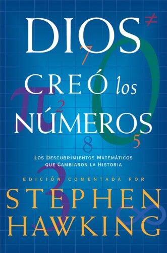 Dios creó los números: Los descubrimientos matemáticos que cambiaron la historia (Fuera de Colección)