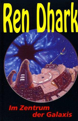 Ren Dhark, Bd.7, Im Zentrum der Galaxis