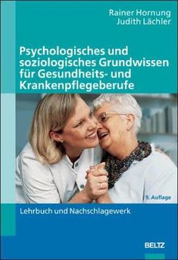 Psychologisches und soziologisches Grundwissen für Gesundheits- und Krankenpflegeberufe: Lehrbuch und Nachschlagewerk