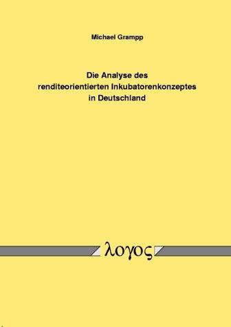 Die Analyse des renditeorientierten Inkubatorenkonzeptes in Deutschland