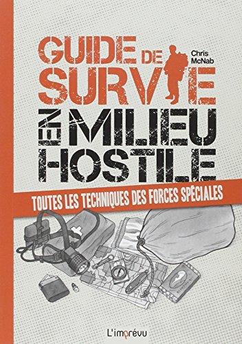 Guide de survie en milieu hostile : toutes les techniques des forces spéciales