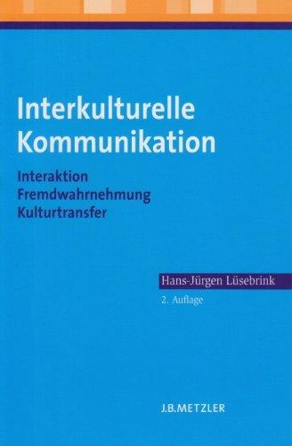 Interkulturelle Kommunikation: Interaktion, Fremdwahrnehmung, Kulturtransfer