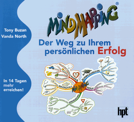 Mind Mapping. Der Weg zu Ihrem persönlichen Erfolg