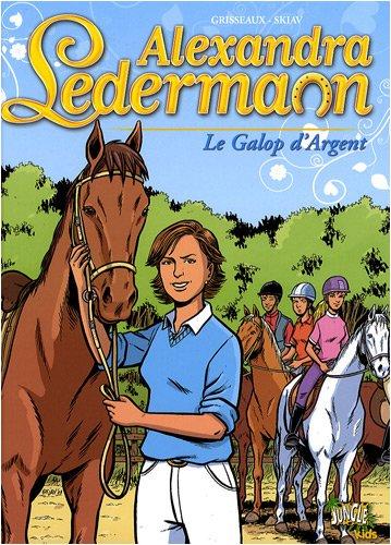 Alexandra Ledermann. Vol. 1. Le galop d'argent