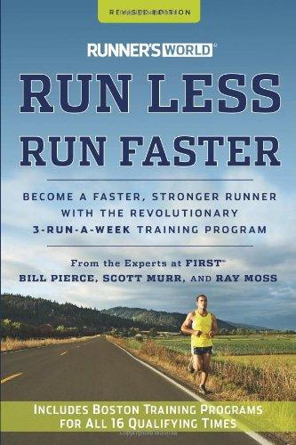 Runner's World Run Less, Run Faster: Become a Faster, Stronger Runner with the Revolutionary 3-Runs-A-Week Training Program