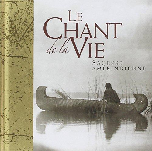 Le chant de la vie : sagesse amérindienne