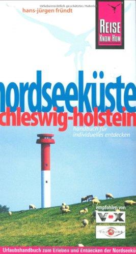 Nordseeküste Schleswig-Holsteins: Urlaubshandbuch zum Erleben der Nordseeküste Schleswig-Holstein