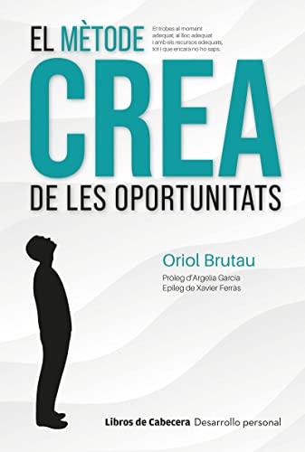 El mètode CREA de les oportunitats: Una metodologia de management personal innovadora i d’alt impacte (Desarrollo personal)