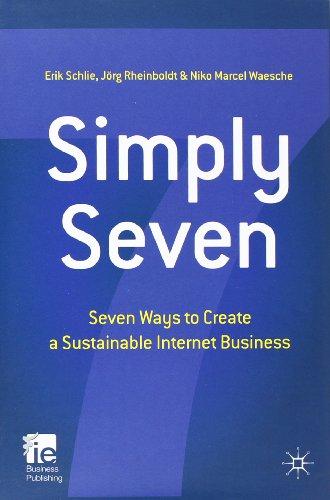 Simply Seven: Seven Ways to Create a Sustainable Internet Business (IE Business Publishing)