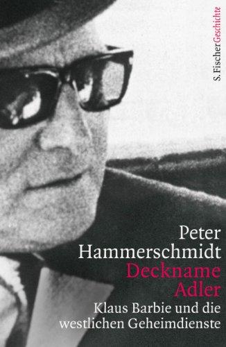 Deckname Adler: Klaus Barbie und die westlichen Geheimdienste