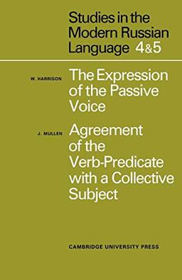 Studies in the Modern Russian Language: 4. The Expression of the Passive Voice, and 5. Agreement of the Verb-Predicate with a Collective Subject