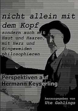 nicht allein mit dem Kopf: Perspektiven auf Hermann Keyserling