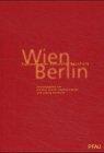 Wien - Berlin: Stationen einer kulturellen Beziehung