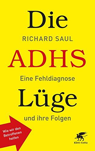 Die ADHS-Lüge: Eine Fehldiagnose und ihre Folgen - Wie wir den Betroffenen helfen