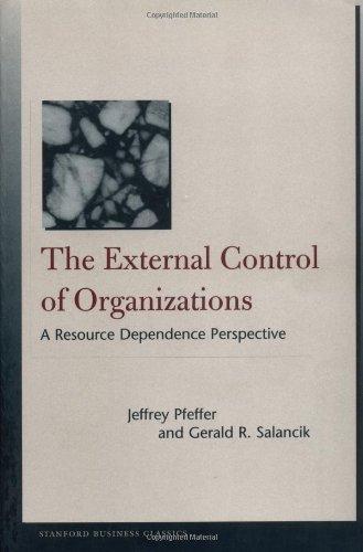 The External Control of Organizations: A Resource Dependence Perspective: (Stanford Business Classics)