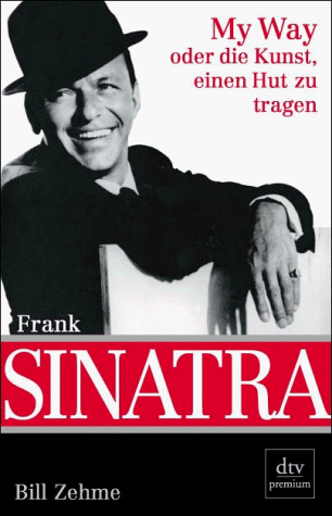 Frank Sinatra. My Way oder die Kunst, einen Hut zu tragen.