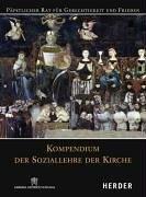 Kompendium der Soziallehre der Kirche: Päpstlicher Rat für Gerechtigkeit und Frieden