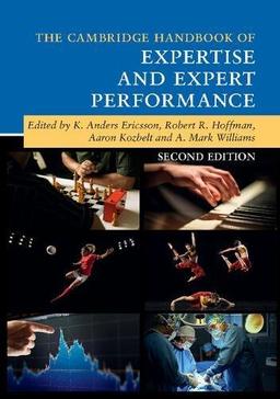 The Cambridge Handbook of Expertise and Expert Performance (Cambridge Handbooks in Psychology)