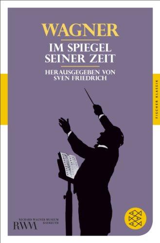 Wagner: Im Spiegel seiner Zeit (Fischer Klassik)