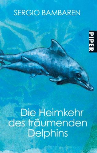 Die Heimkehr des träumenden Delphins: Roman