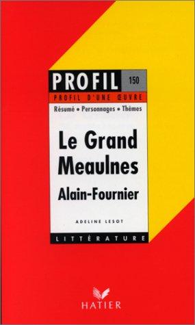 Profil D'Une Oeuvre: Alain-Fournier: Le Grand Meaulnes