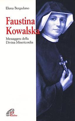 Faustina Kowalska. Messaggera della Divina Misericordia (I radar, Band 15)