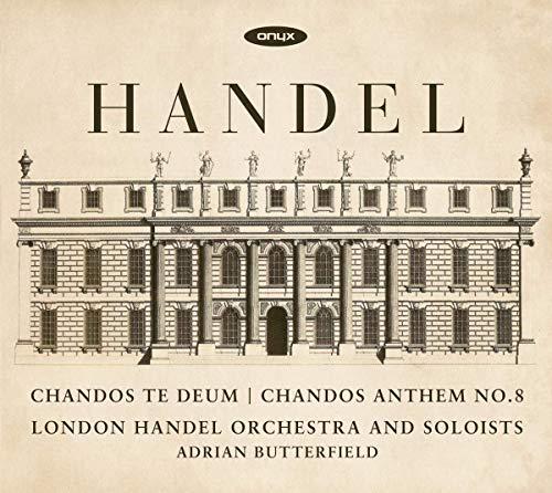 Georg Friedrich Händel - Chandos Te Deum HWV 281, Chandos Anthem Nr. 8 HWV 253